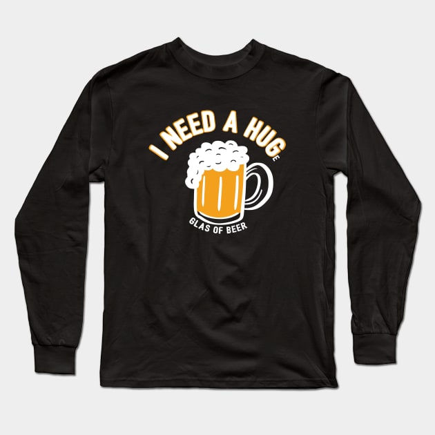 I Need A Huge Glas Of Beer Long Sleeve T-Shirt by yeoys